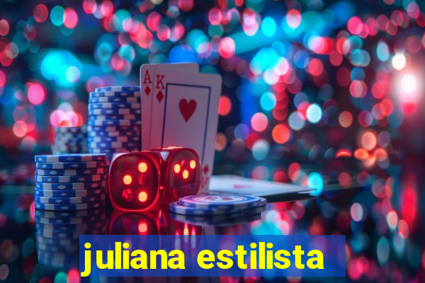 juliana estilista